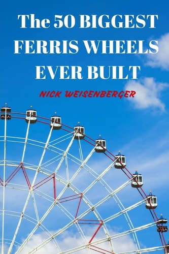 The 50 Biggest Ferris Wheels Ever Built Guide to the World's Largest Observation Wheels