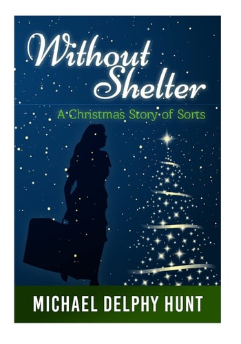 Without Shelter-- A Christmas Story of Sorts