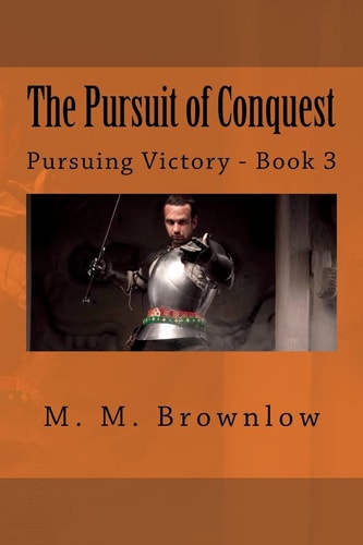 The Pursuit of Conquest Pursuing Victory - Book 3