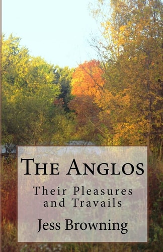 The Anglos Their Pleasure and Travails