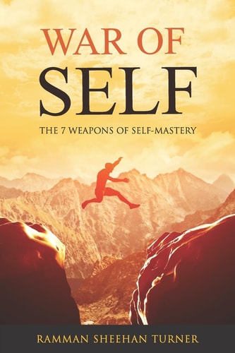 War of Self The 7 Weapons of Self-Mastery