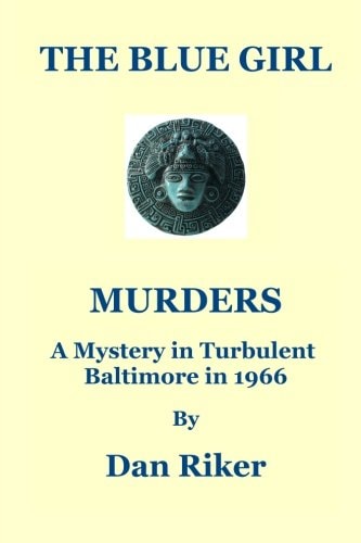 The Blue Girl Murders A Mystery in Turbulent Baltimore In 1966