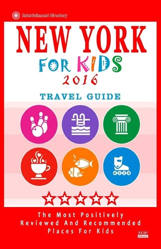 New York for Kids 2016 Places for Kids to Visit in New York (Kids Activities and Entertainment 2016)