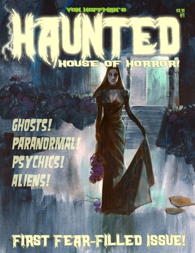 Von Hoffman's Haunted House of Horror #1 Mike "Von" Hoffman Serves Up More Chills!