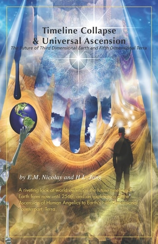 Timeline Collapse and Universal Ascension The Future of Third Dimensional Earth and Fifth Dimensional Terra