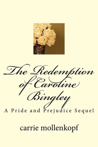 The Redemption of Caroline Bingley A Pride and Prejudice Sequel