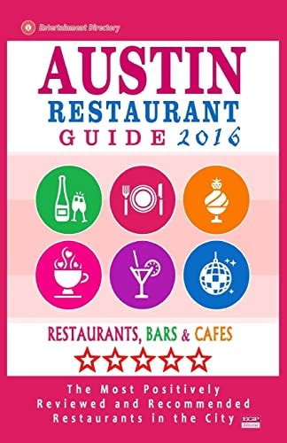 Austin Restaurant Guide 2015 Best Rated Restaurants in Austin, Texas - 500 Restaurants, Bars and Cafés Recommended for Visitors, 2015