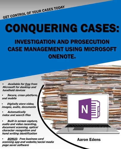 Conquering Cases Investigation and Prosecution Case Management Using Microsoft OneNote
