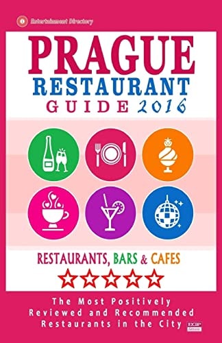 Prague Restaurant Guide 2016 Best Rated Restaurants in Prague, Czech Republic - 400 Restaurants, Bars and Cafés Recommended for Visitors, 2016