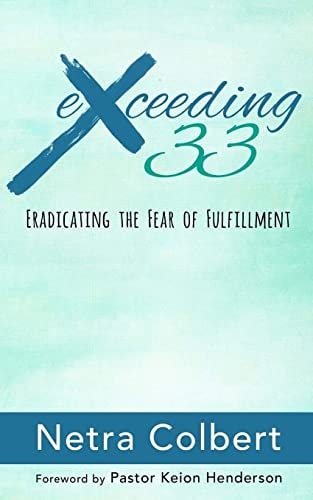 Exceeding 33 Eradicating the Fear of Fulfillment