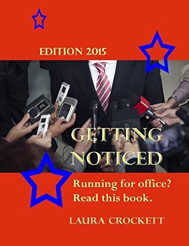 Getting Noticed, Edition 2015 Running for Political Office? Read This.