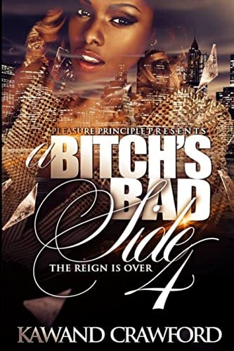 A Bitch's Bad Side 4 The Reign Is Over