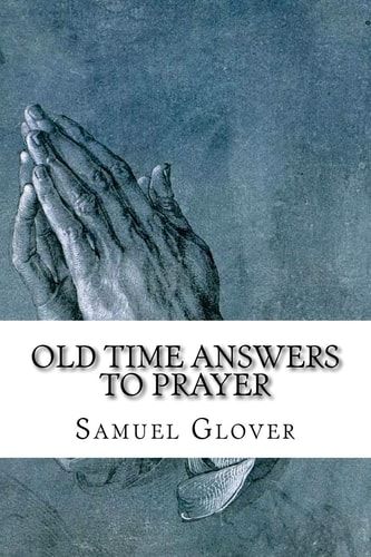 Old Time Answers To Prayer Facts That Are Stranger Than Fiction
