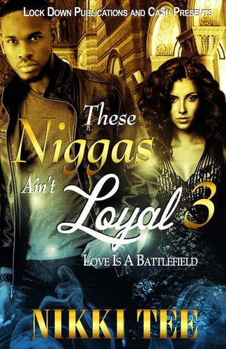 These Niggas Ain't Loyal 3 Love Is a Battlefield