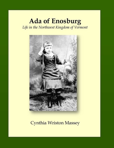 Ada of Enosburg Life in the Northwest Kingdom of Vermont, 1874 Through 1965