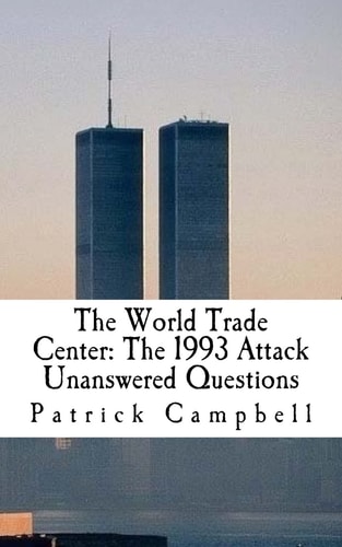 The World Trade Center The 1993 Attack: Unanswered Questions
