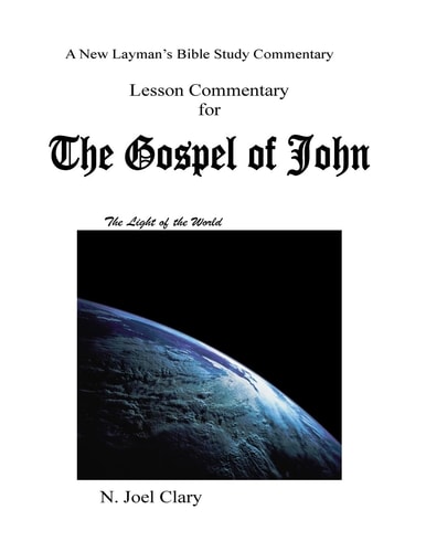 Lesson Commentary for the Gospel of John A New Laymans Study of the Gospel of John