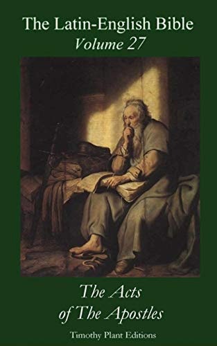 The Latin-English Bible - Vol 27 The Acts of The Apostles