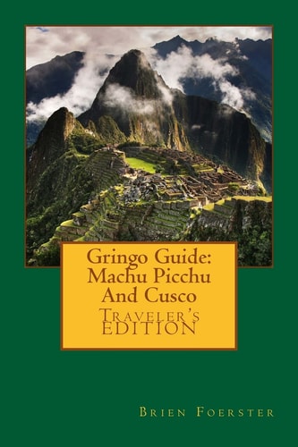 Gringo Guide Machu Picchu And Cusco