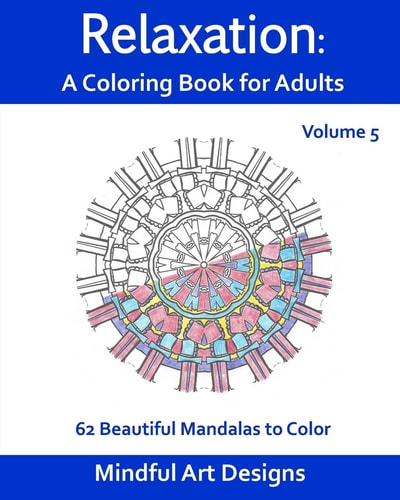 Relaxation: a Coloring Book for Adults 62 Beautiful Mandalas to Color