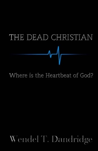 The Dead Christian Where Is the Heartbeat of God?
