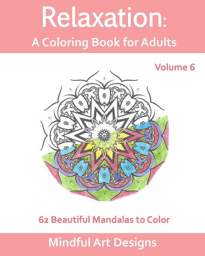 Relaxation: a Coloring Book for Adults 62 Beautiful Mandalas to Color