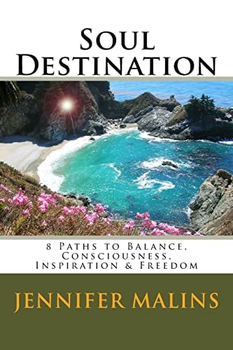 Soul Destination 8 Paths to Balance, Consciousness, Inspiration and Freedom