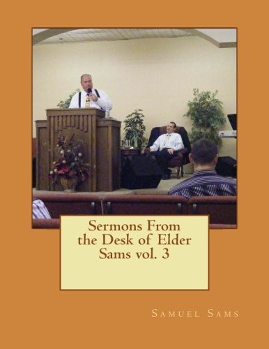 Sermons From the Desk of Elder Sams