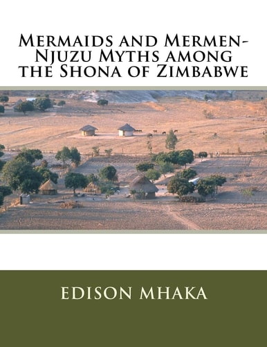 Mermaids and Mermen-Njuzu Myths Among the Shona of Zimbabwe