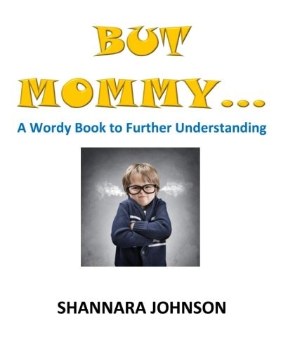But Mommy... A Wordy Book to Further Understanding, for Ages 3-5