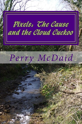 Pixels The Cause and the Cloud Cuckoo