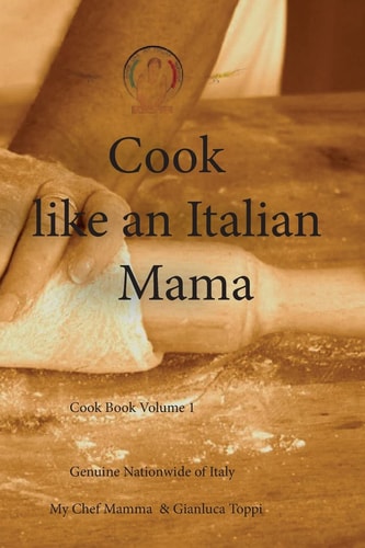 Cook Like an Italian Mama Italian Home Cooking