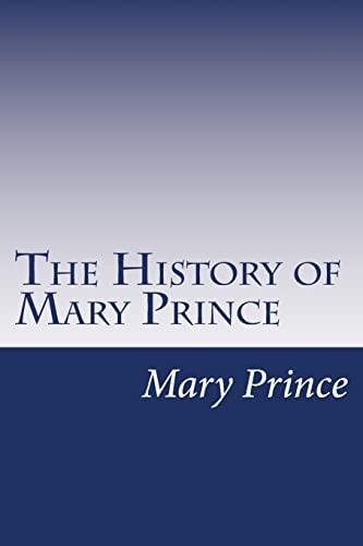The History of Mary Prince A West Indian Slave