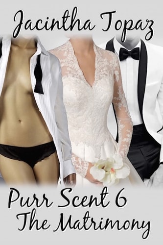 Purr Scent VI The Matrimony: Purr Billionaire M/F/F Menage BDSM Erotic Romance