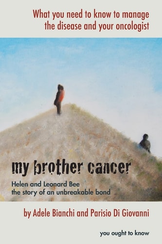 My Brother Cancer What You Need to Know to Manage the Disease and Your Oncologist