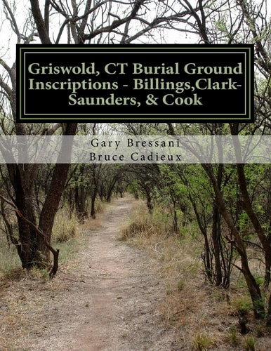 Griswold, CT Burial Ground Inscriptions - Billings, Clark-Saunders, Cook