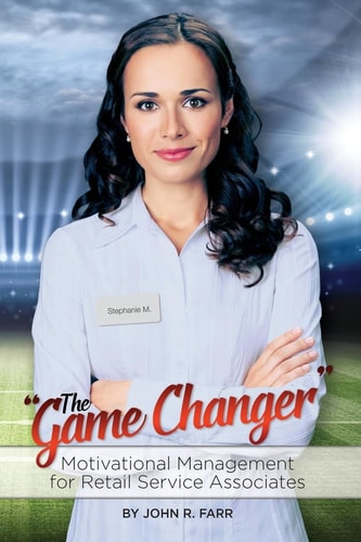The Game Changer Motivational Management for Retail Service Associates