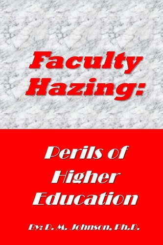 Faculty Hazing: Perils of Higher Education
