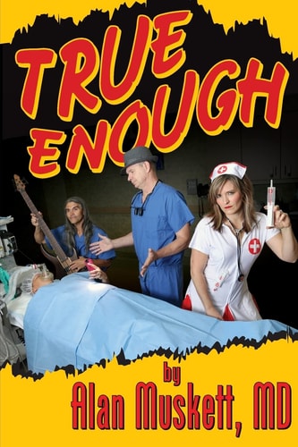 True Enough A Surgeon's Solution for Life, Health, Medicine, and Marine Navigation
