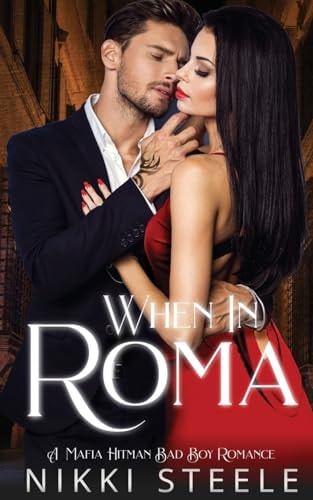 When in Roma A Mafia Hitman Bad Boy Romance