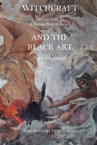 Witchcraft and the Black Art Cast Out from the Religious Seed of Israel.