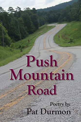 Push Mountain Road Poetry by Pat Durmon