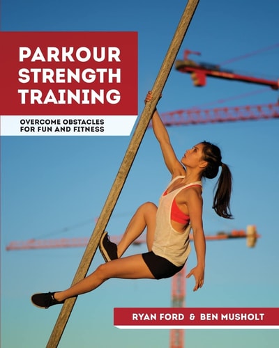 Parkour Strength Training Overcome Obstacles for Fun and Fitness