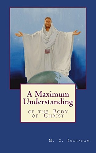 A Maximum Understanding of the Body of Christ