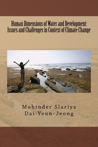 Human Dimensions of Water and Development: Issues and Challenges in Context of Climate Change Human Dimensions of Water and Development