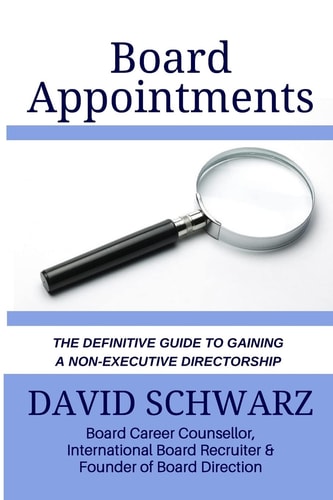 Board Appointments The Definitive Guide to Gaining a Non-Executive Directorship