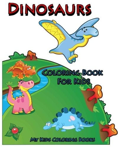 Coloring Book For Kids Dinosaurs Coloring Book for Kids: Creative Haven Coloring Books: Coloring Book for Kindergarten and Kids