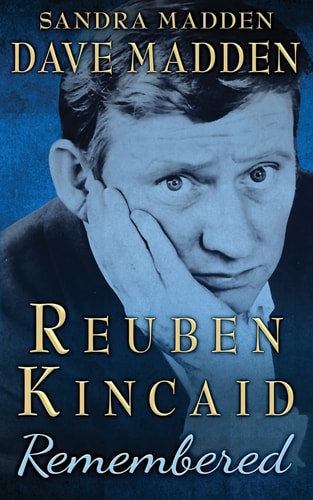 Reuben Kincaid Remembered The Memoir of Dave Madden