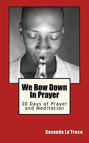 We Bow Down In Prayer 30 Days of Prayer and Meditation