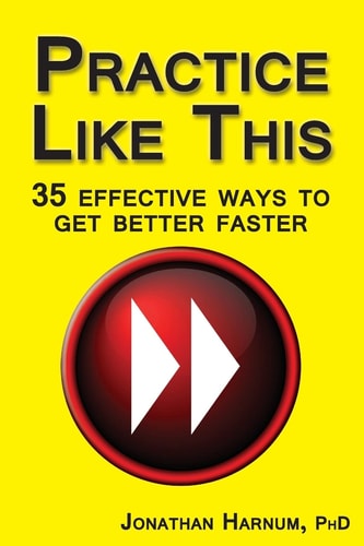 Practice Like This! 35 Effective Ways to Get Better Faster